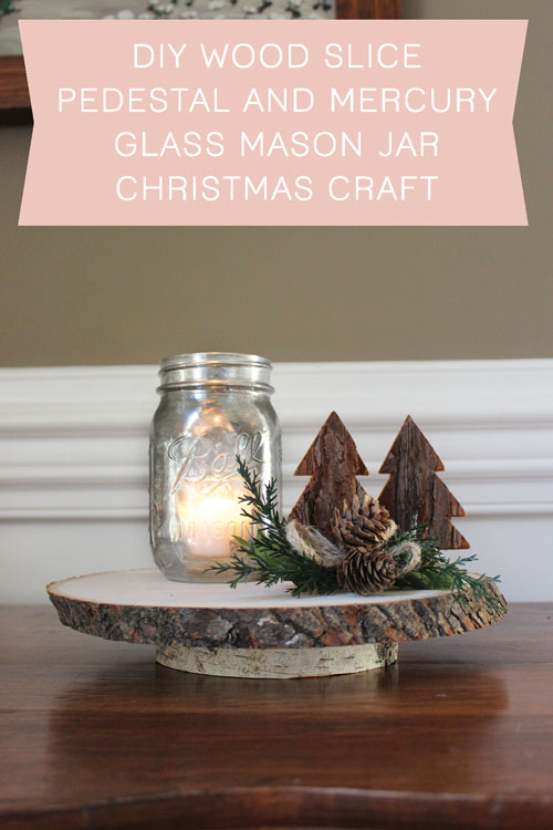 Download Diy Wood Slice Pedestal And Mercury Glass Mason Jar Christmas Craft The Hamby Home PSD Mockup Templates